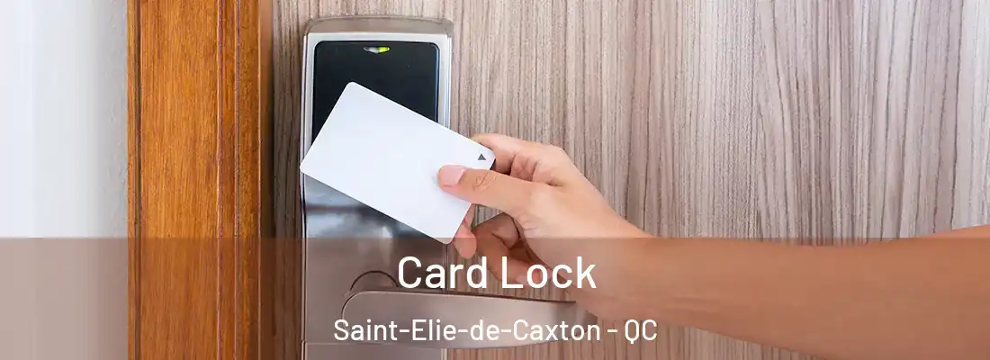  Card Lock Saint-Elie-de-Caxton - QC