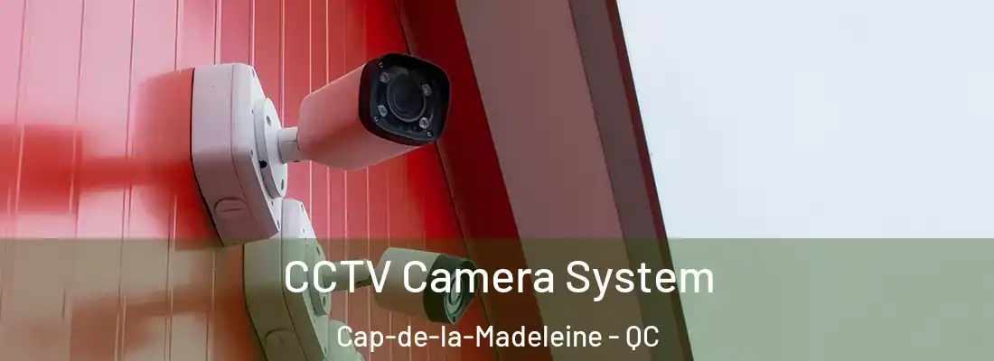  CCTV Camera System Cap-de-la-Madeleine - QC