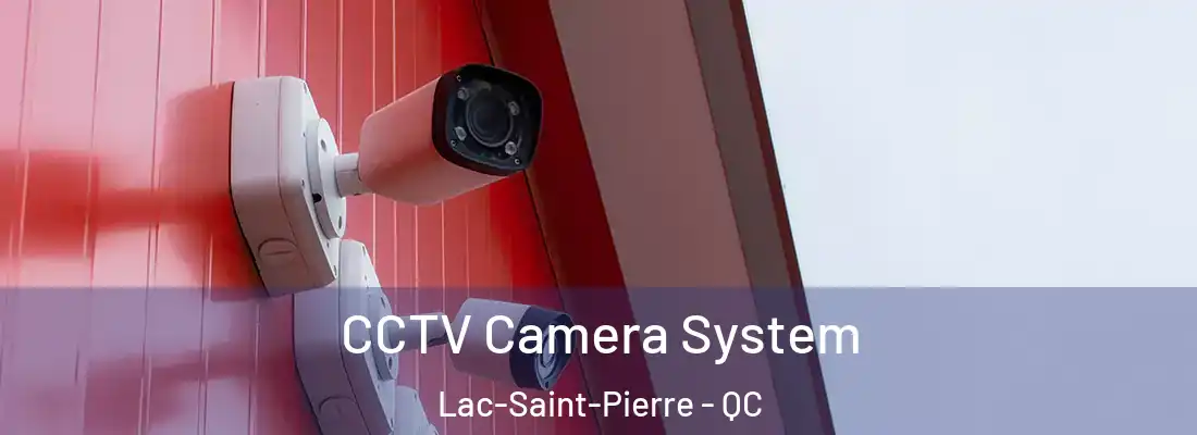 CCTV Camera System Lac-Saint-Pierre - QC
