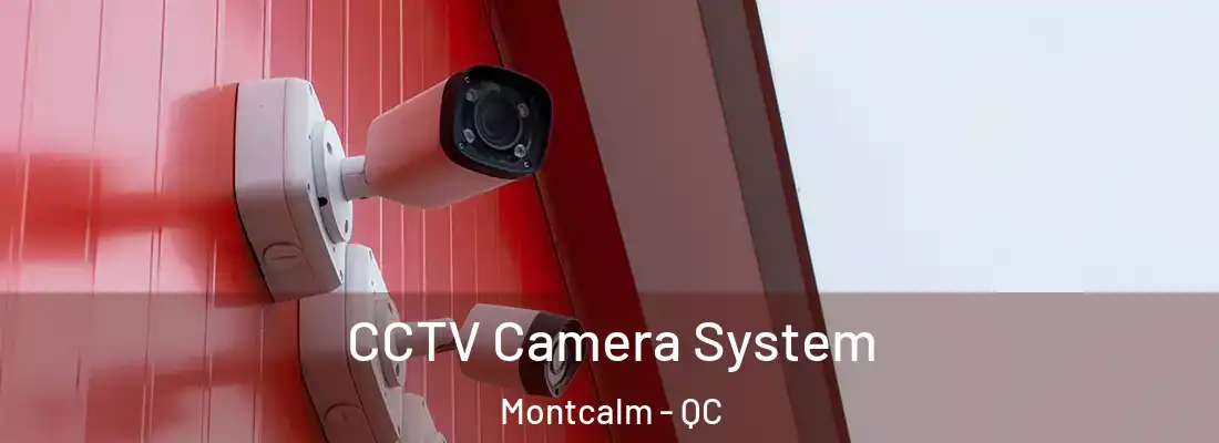  CCTV Camera System Montcalm - QC