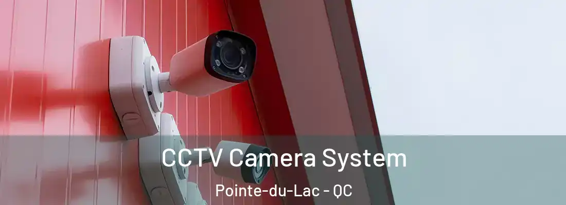  CCTV Camera System Pointe-du-Lac - QC