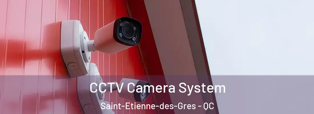  CCTV Camera System Saint-Etienne-des-Gres - QC