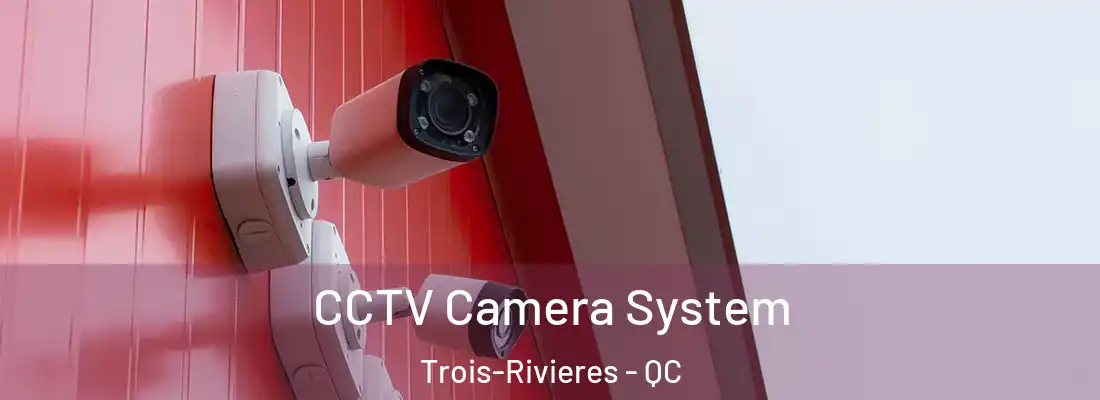  CCTV Camera System Trois-Rivieres - QC
