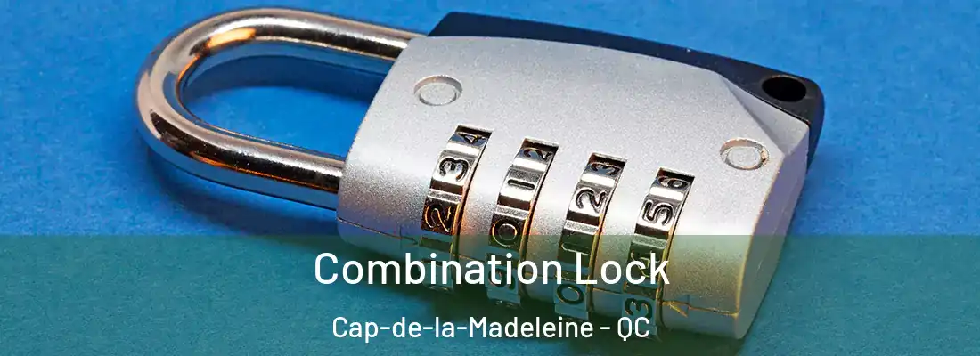  Combination Lock Cap-de-la-Madeleine - QC