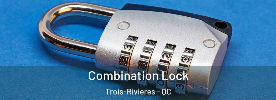  Combination Lock Trois-Rivieres - QC