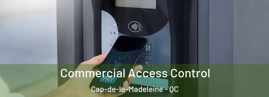  Commercial Access Control Cap-de-la-Madeleine - QC