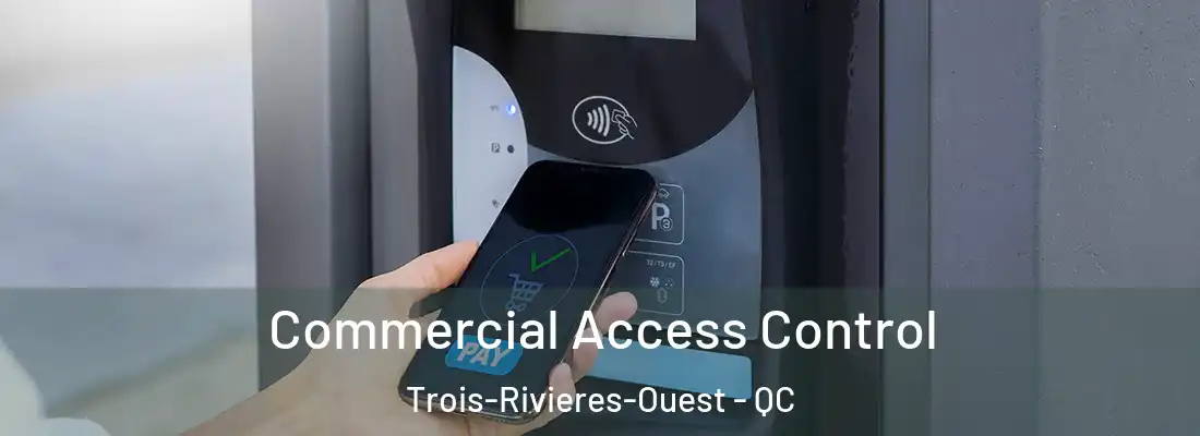  Commercial Access Control Trois-Rivieres-Ouest - QC