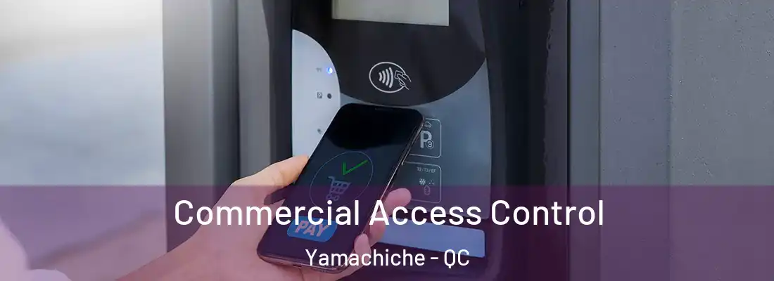  Commercial Access Control Yamachiche - QC