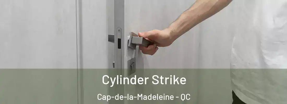  Cylinder Strike Cap-de-la-Madeleine - QC