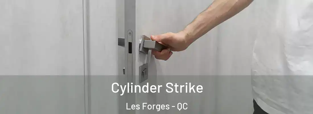  Cylinder Strike Les Forges - QC