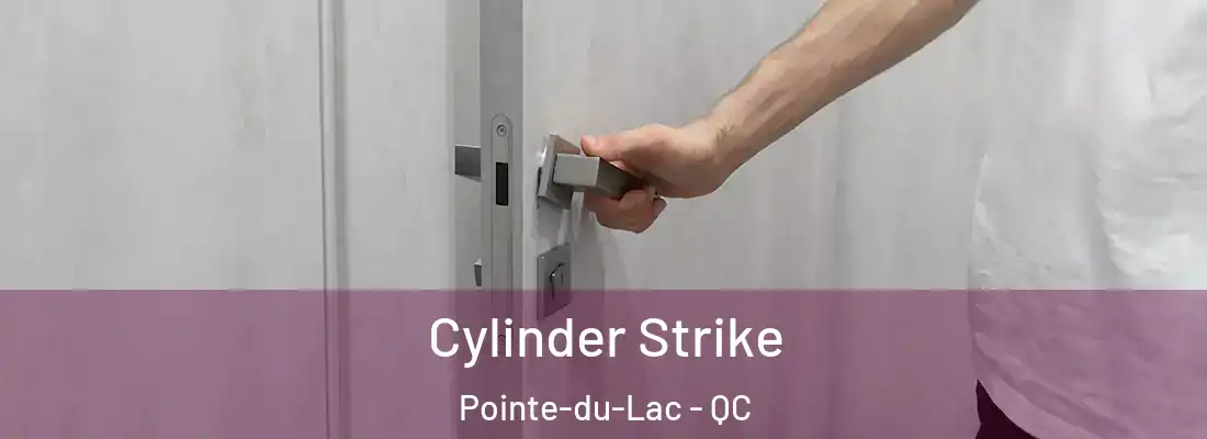  Cylinder Strike Pointe-du-Lac - QC