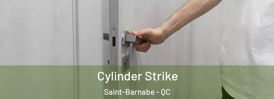  Cylinder Strike Saint-Barnabe - QC