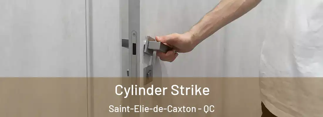  Cylinder Strike Saint-Elie-de-Caxton - QC