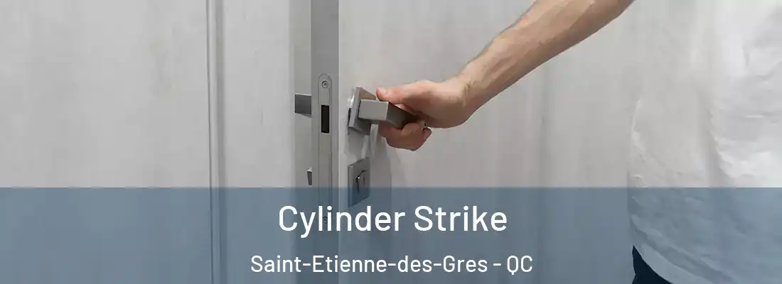  Cylinder Strike Saint-Etienne-des-Gres - QC