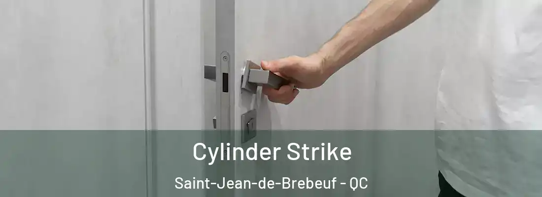  Cylinder Strike Saint-Jean-de-Brebeuf - QC
