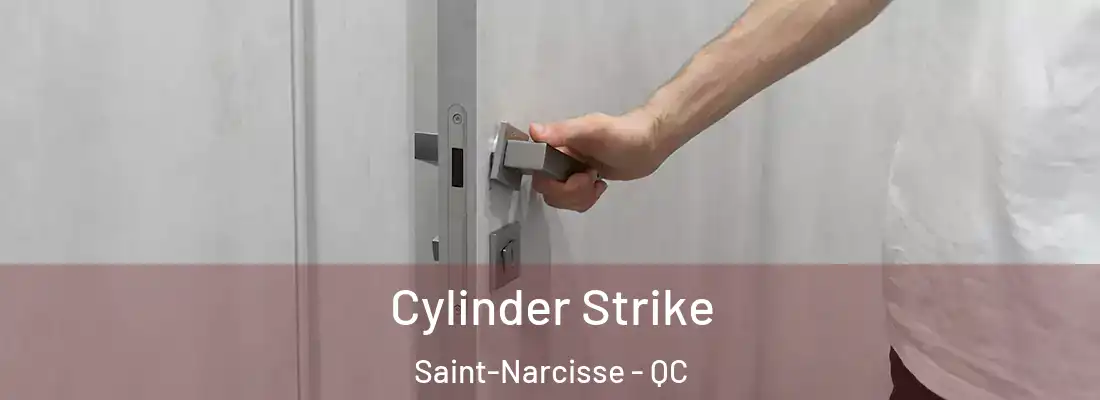  Cylinder Strike Saint-Narcisse - QC