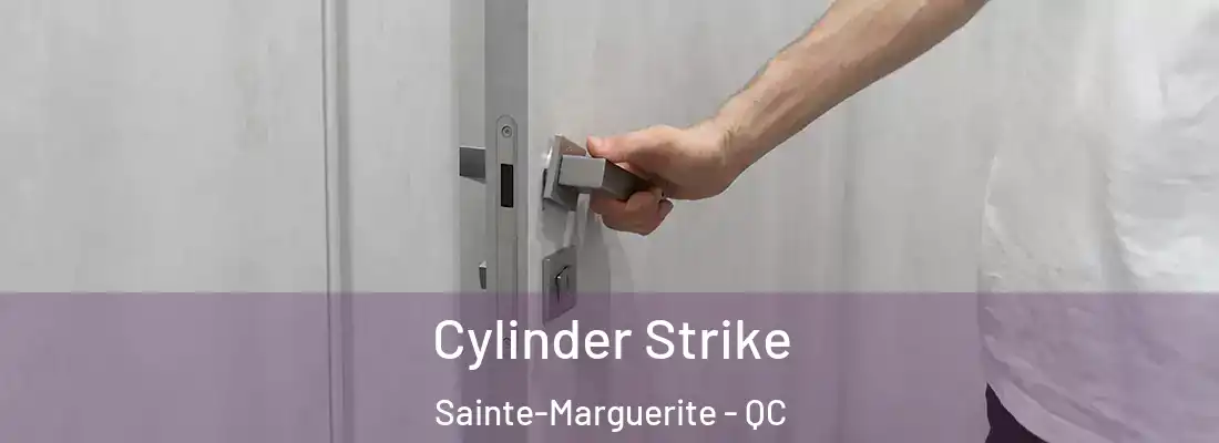  Cylinder Strike Sainte-Marguerite - QC