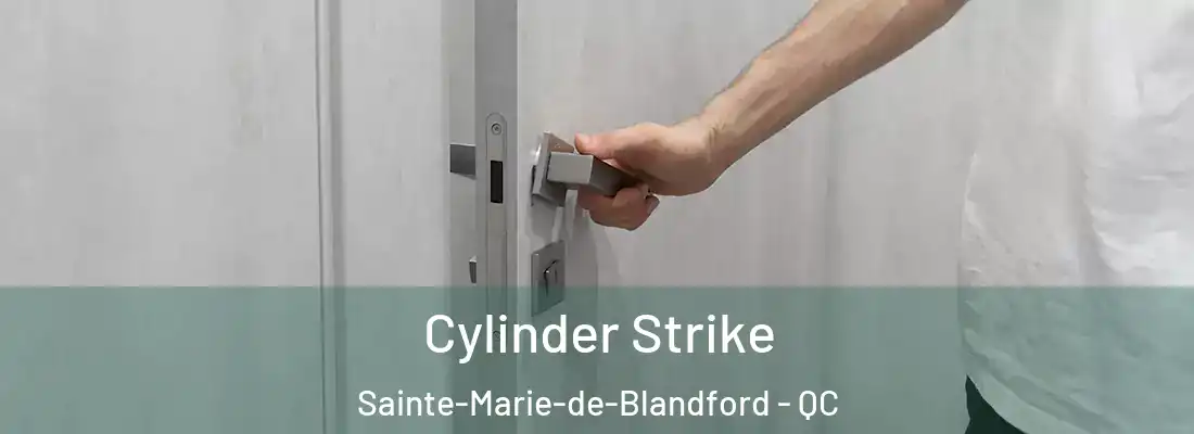  Cylinder Strike Sainte-Marie-de-Blandford - QC