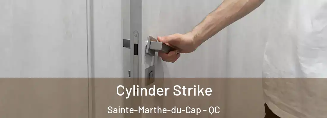  Cylinder Strike Sainte-Marthe-du-Cap - QC