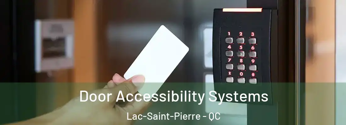  Door Accessibility Systems Lac-Saint-Pierre - QC