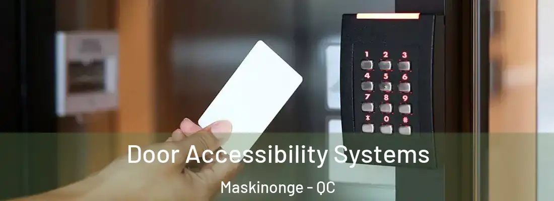  Door Accessibility Systems Maskinonge - QC