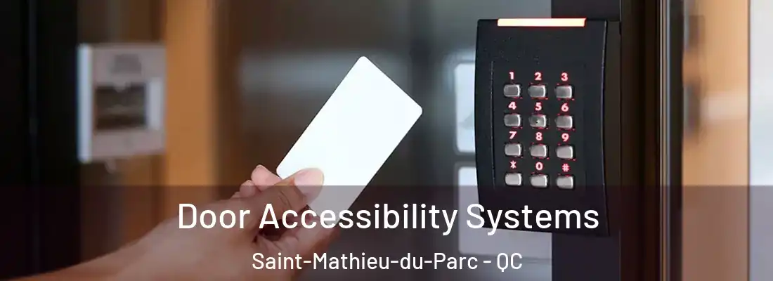  Door Accessibility Systems Saint-Mathieu-du-Parc - QC