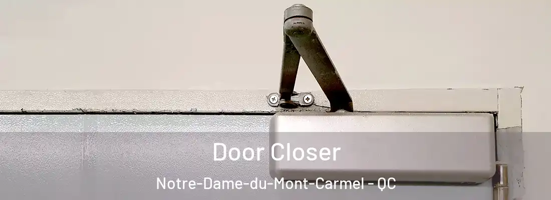  Door Closer Notre-Dame-du-Mont-Carmel - QC