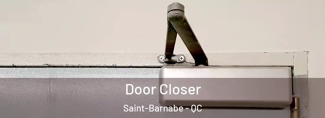  Door Closer Saint-Barnabe - QC