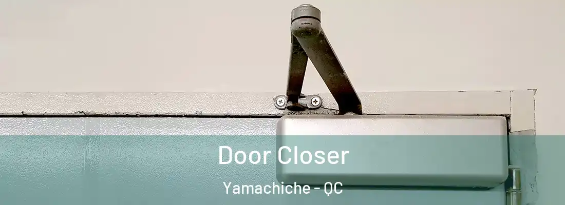  Door Closer Yamachiche - QC