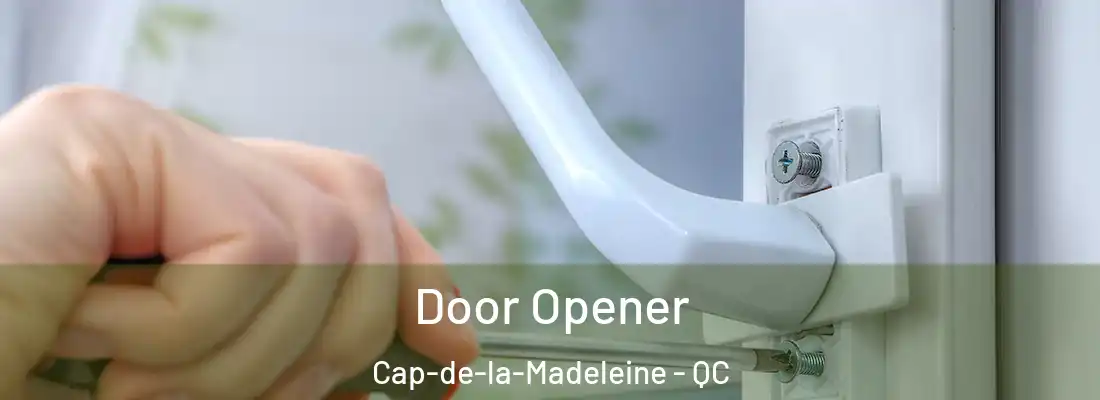  Door Opener Cap-de-la-Madeleine - QC
