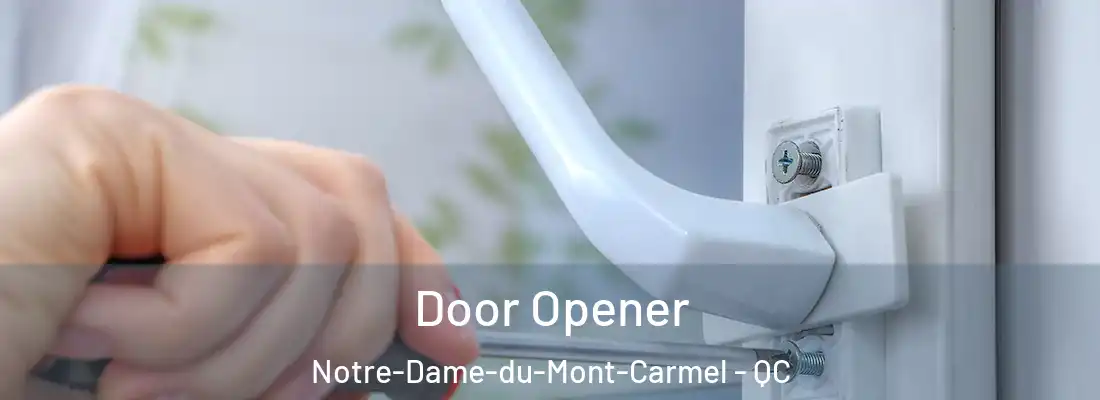  Door Opener Notre-Dame-du-Mont-Carmel - QC
