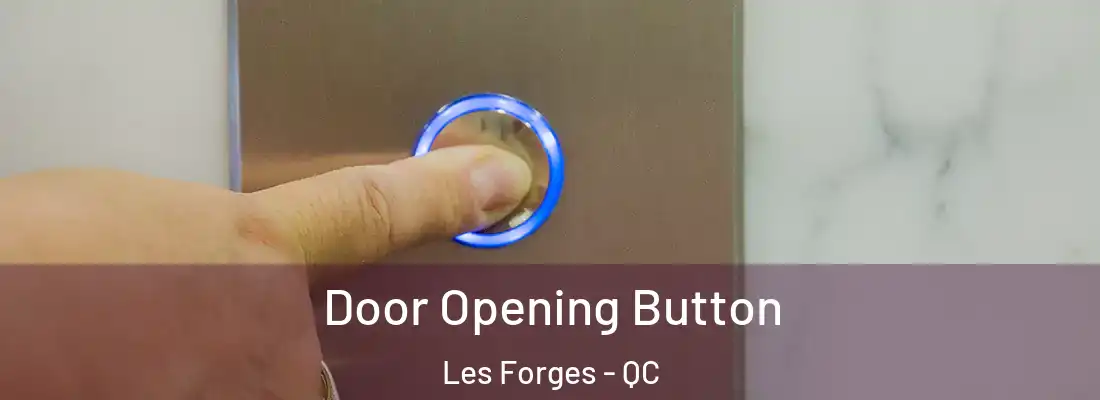  Door Opening Button Les Forges - QC