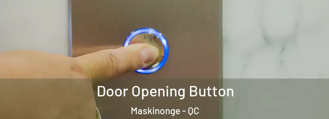  Door Opening Button Maskinonge - QC