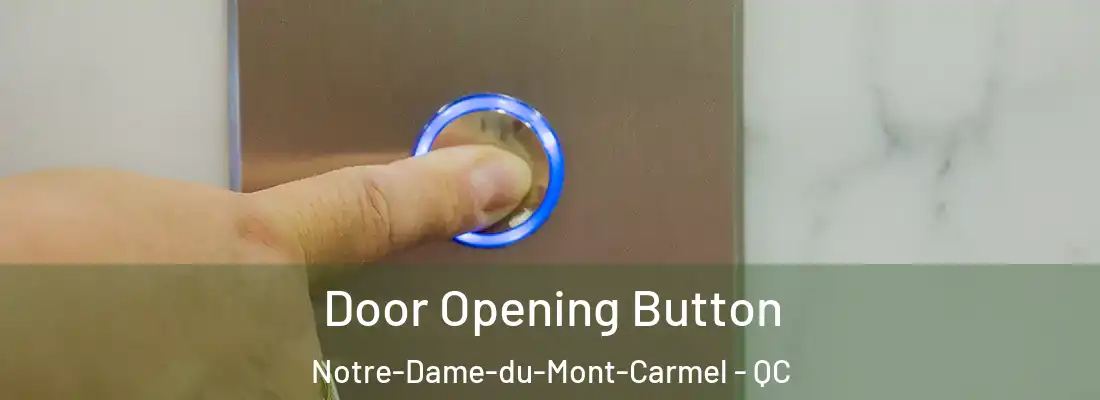  Door Opening Button Notre-Dame-du-Mont-Carmel - QC