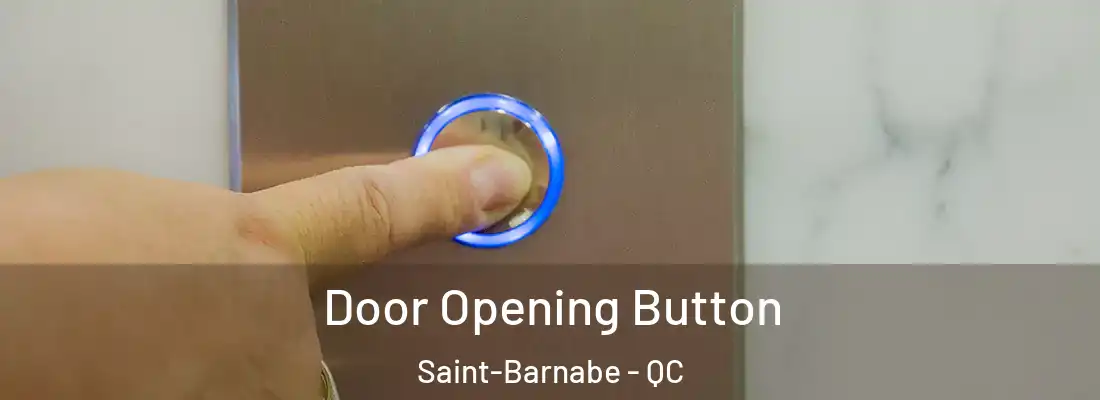  Door Opening Button Saint-Barnabe - QC