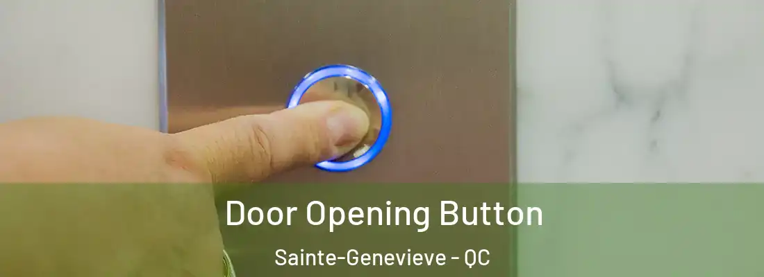  Door Opening Button Sainte-Genevieve - QC