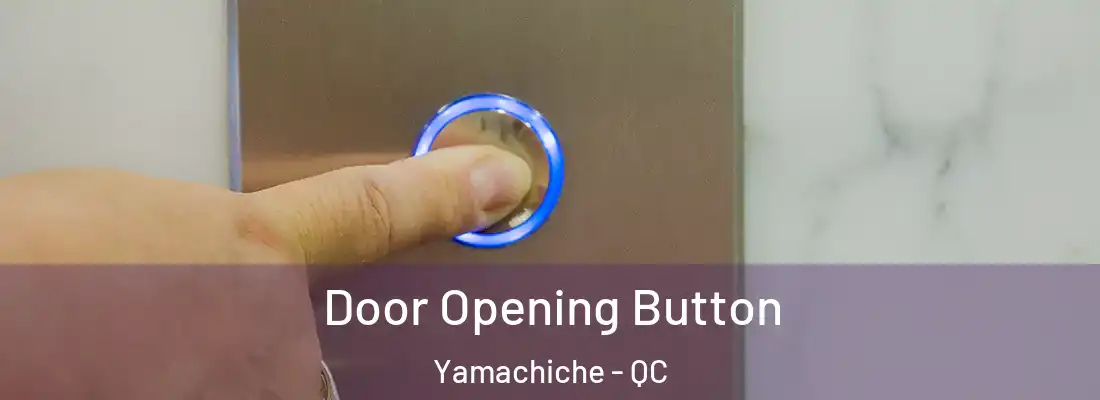  Door Opening Button Yamachiche - QC