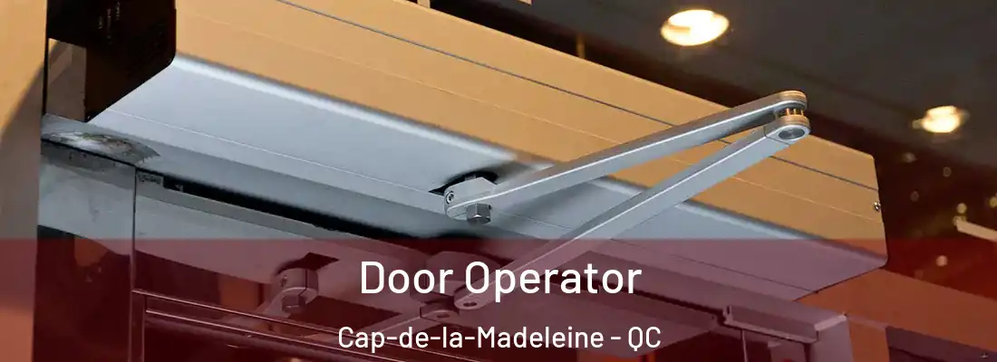  Door Operator Cap-de-la-Madeleine - QC