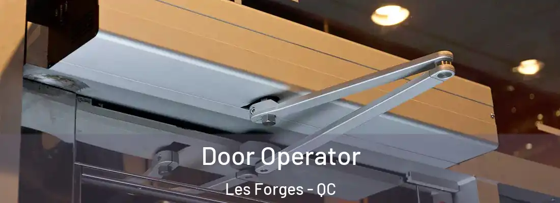  Door Operator Les Forges - QC