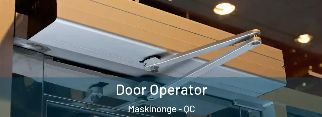  Door Operator Maskinonge - QC