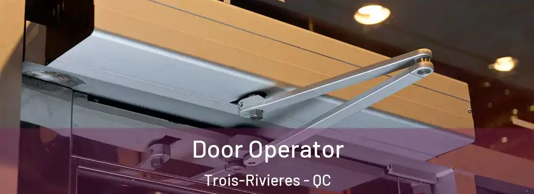  Door Operator Trois-Rivieres - QC