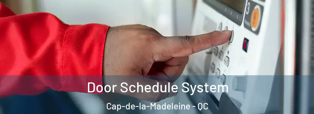  Door Schedule System Cap-de-la-Madeleine - QC