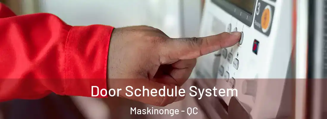  Door Schedule System Maskinonge - QC