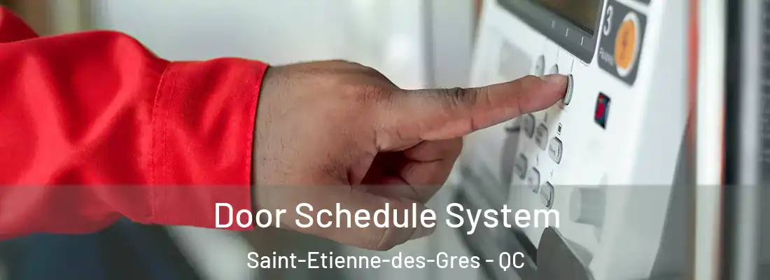  Door Schedule System Saint-Etienne-des-Gres - QC