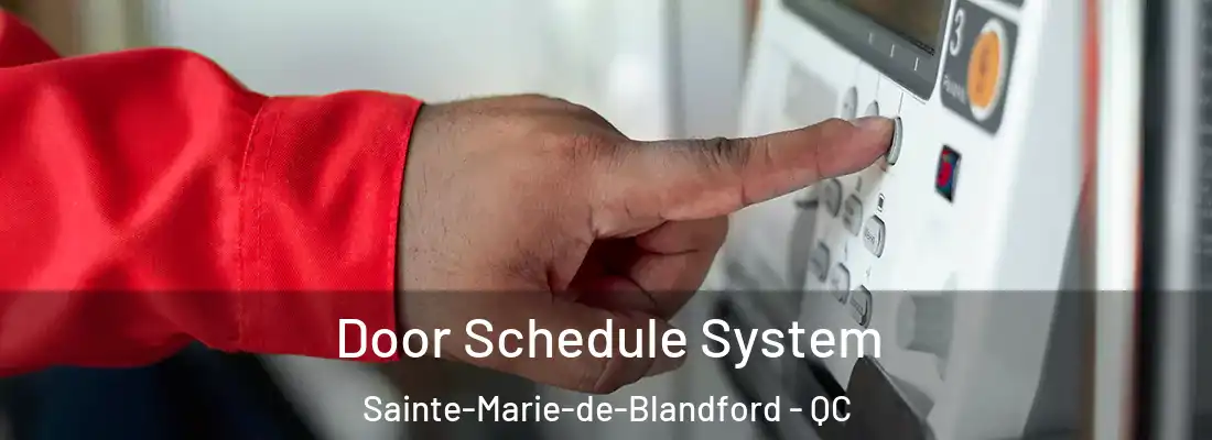  Door Schedule System Sainte-Marie-de-Blandford - QC