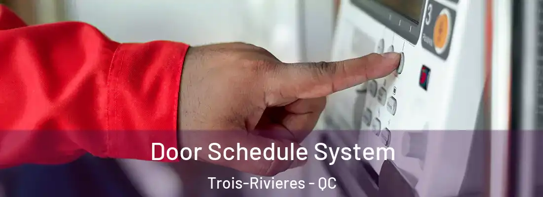  Door Schedule System Trois-Rivieres - QC