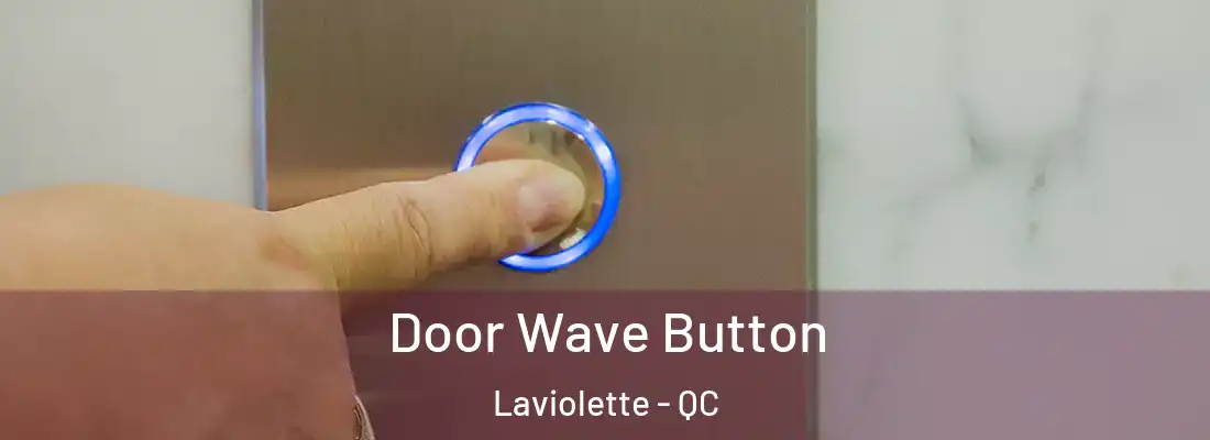  Door Wave Button Laviolette - QC