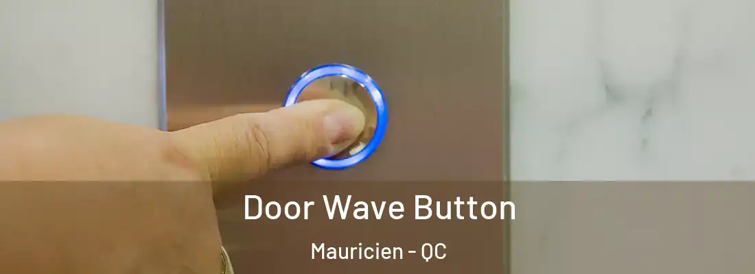  Door Wave Button Mauricien - QC