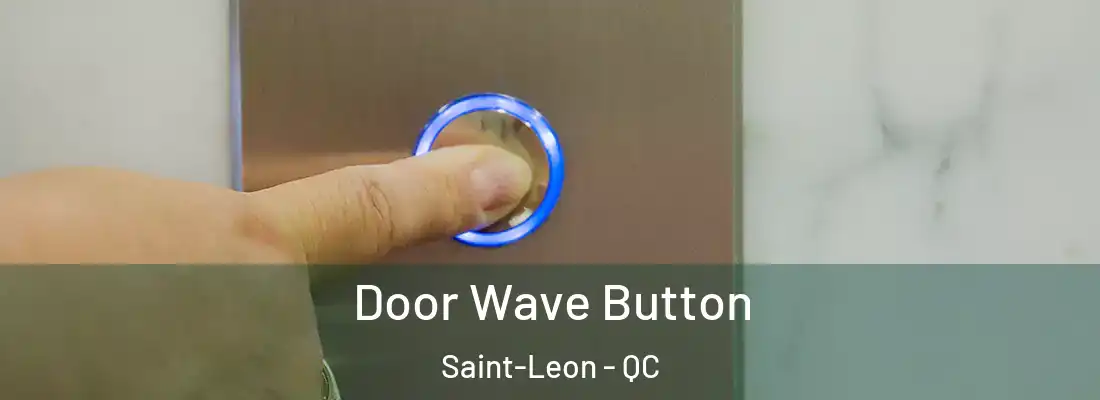  Door Wave Button Saint-Leon - QC