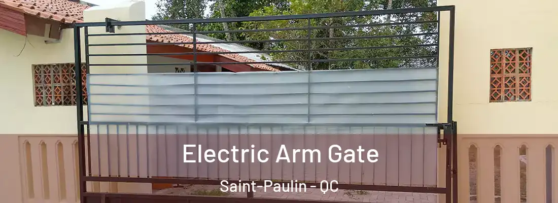  Electric Arm Gate Saint-Paulin - QC